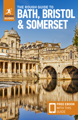 The Rough Guide to Bath, Bristol & Somerset: Travel Guide with eBook (Rough Guides Main Series)