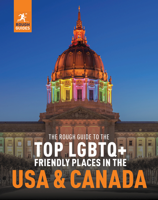 The Rough Guide to the Top LGBTQ+ Friendly Places in the USA and Canada (Inspirational Rough Guides)