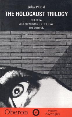 Holocaust Trilogy: The Dybbuk / Dead Woman on Holiday / Theresa