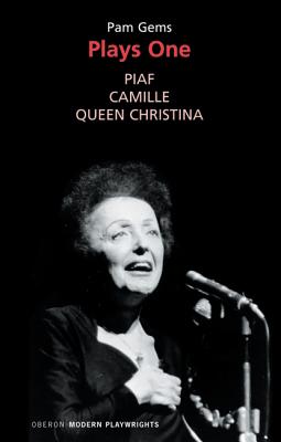 Plays One: Piaf, Camille, Queen Christina
