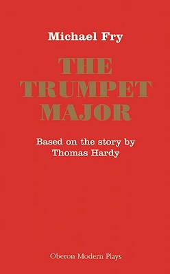 The Trumpet Major (Oberon Modern Plays)