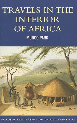 Travels in the Interior of Africa (Wordsworth Classics of World Literature)