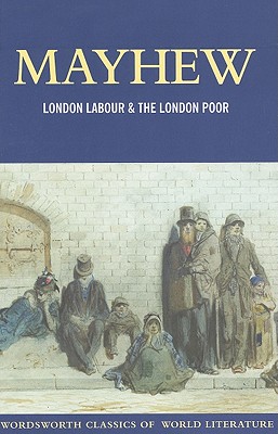 London Labour and the London Poor (Wordsworth Classics of World Literature)