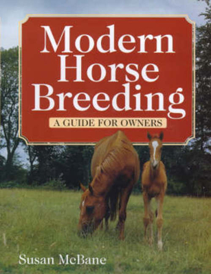 MODERN HORSE BREEDING : A GUIDE FOR OWNERS