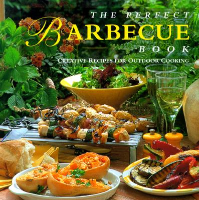 Image for The Perfect Barbecue: Creative Recipes for Outdoor Cooking