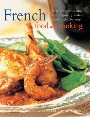 Image for French Food and Cooking: Over 200 Classic And Contemporary Dishes, Shown Step-By-Step French Food and Cooking: Over 200 Classic And Contemporary Dishes, Shown Step-By-Step