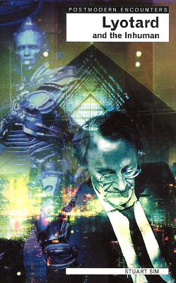 Lyotard and the Inhuman (Postmodern Encounters)