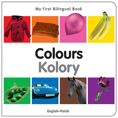My First Bilingual BookColours (EnglishPolish)