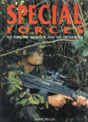 Image for SPECIAL FORCES THE MEN, THE WEAPONS, AND THE OPERATIONS