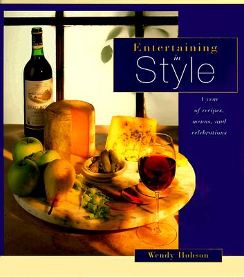 Entertaining in Style A Year of Recipes, Menus & Celebrations