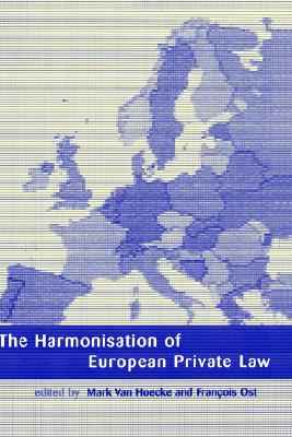 The Harmonisation of European Private Law (European Academy of Legal Theory Series)