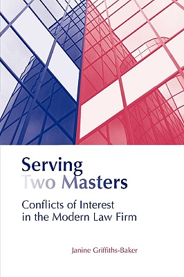 Serving Two Masters: Conflicts of Interest in the Modern Law Firm