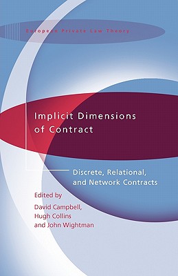Implicit Dimensions of Contract: Discrete, Relational, and Network Contracts (International Studies in the Theory of Private Law)