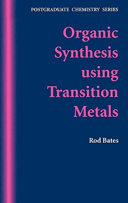Organic Synthesis Using Transition Metals (Postgraduate Chemistry)