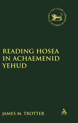 Reading Hosea in Achaemenid Yehud (JSOT Supplement)