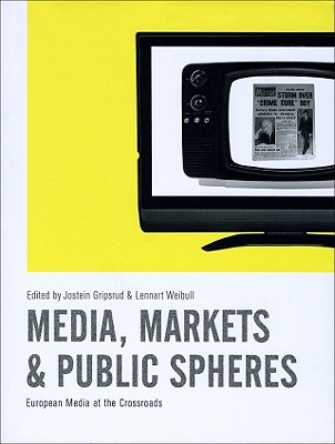 Image for Media, Markets and Public Spheres: European Media at the Crossroads (Changing Media, Changing Europe)