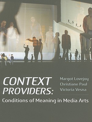 Context Providers: Conditions of Meaning in Media Arts