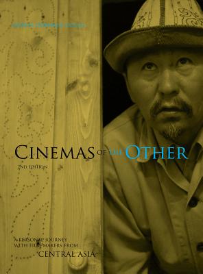 Cinemas of the Other: A Personal Journey with Film-Makers from Central Asia (Cinemas of Other)