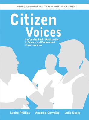 Citizen Voices: Performing Public Participation in Science and Environment Communication (Intellect Books - European Communication Research and Education Association)
