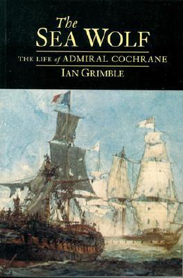 Sea Wolf: The Life of Admiral Cochrane.