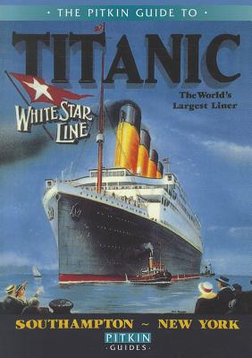 Titanic: The World's Largest Liner (Pitkin Guides) [Paperback] Cartwright, Roger