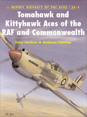 Tomahawk and Kittyhawk Aces of the Raf and Commonwealth. Aces. Osprey Aircraft of the Aces 38.