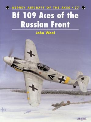 Bf 109 Aces of the Russian Front. Aircraft of the Aces 37.