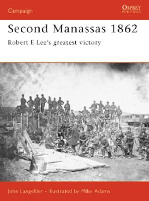 Second Manassas 1862: Robert E Lee's Greatest Victory. Campaign Series 95.