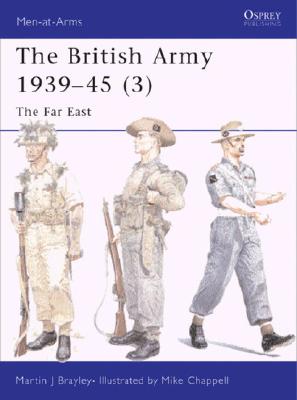 The British Army 1939-45 (3) The Far East. (Osprey Men At Arms 375)