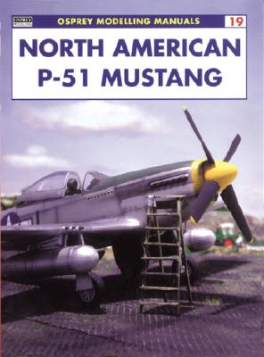 North American P-51 Mustang. Osprey Modelling Manuals 19.