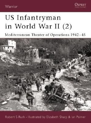 US Infantryman in World War II (2) Mediterranean Theater of Operations 1942-45. Osprey Warrior Series. #53.