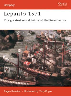 Lepanto 1571: The Greatest Naval Battle of the Renaissance. Campaign Series 114.