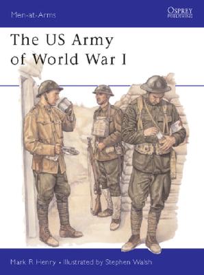The US Army of World War I (Men-at-Arms)
