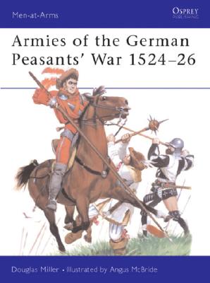 Armies of the German Peasants' War 1524-26 (Men-at-Arms #384)