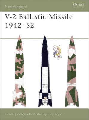 V-2 Ballistic Missile 1942-52 [New Vanguard 82]