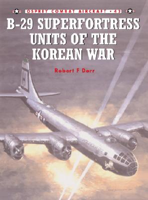 B-29 Superfortress Units of The Korean War. (Osprey Combat Aircraft 42)