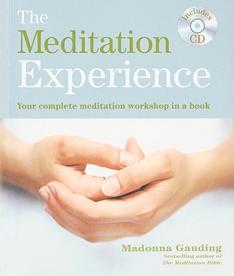 Meditation Experience: Your Complete Meditation Workshop in a Book [With CD (Audio)]