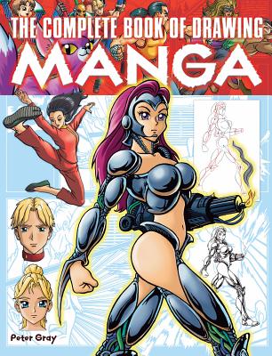 The Complete Book of Drawing Manga [Paperback] Peter Gray