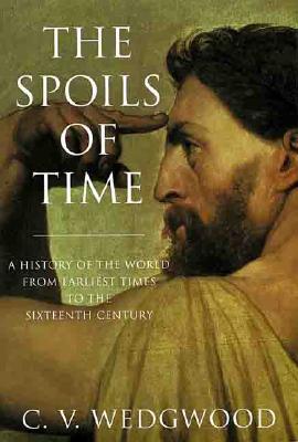 Phoenix: The Spoils of Time: A History of the World from Earliest Times to the Sixteenth Century