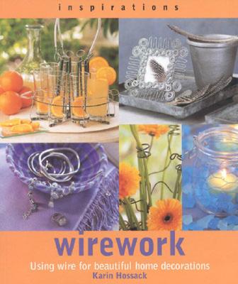 Wirework: Creating Beautiful Decorations and Accessories for the Home