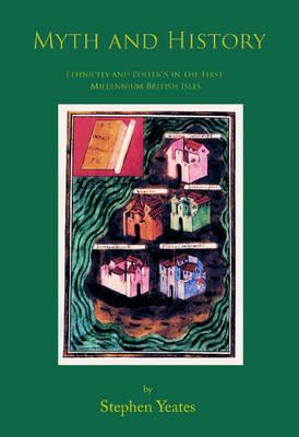 Myth and History: Ethnicity & Politics in the First Millennium British Isles