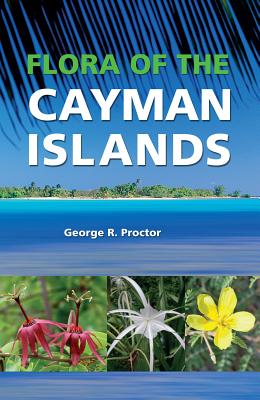 Flora of the Cayman Islands: Second Edition