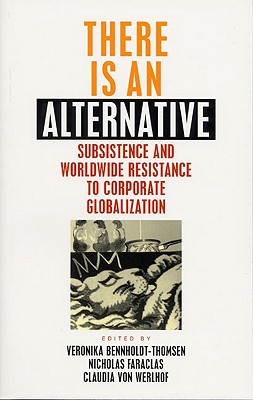 There Is An Alternative: Subsistence and Worldwide Resistance to Corporate Globalization