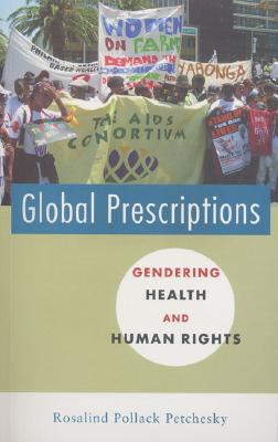 Global Prescriptions: Gendering Health and Human Rights
