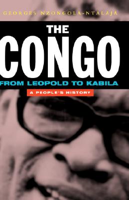 The Congo: From Leopold to Kabila: A People's History