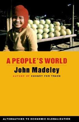 A People's World: Alternatives to Economic Globalization (Global Issues S)