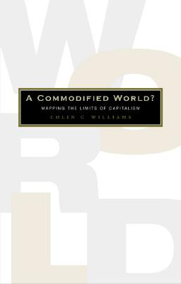 A Commodified World: Mapping the Limits of Capitalism