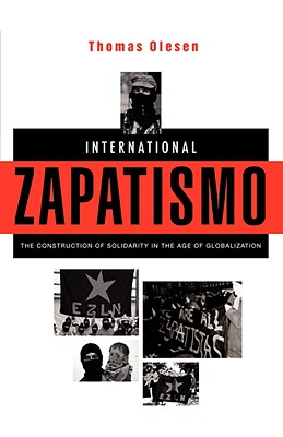 International Zapatismo: The Construction of Solidarity in the Age of Globalization