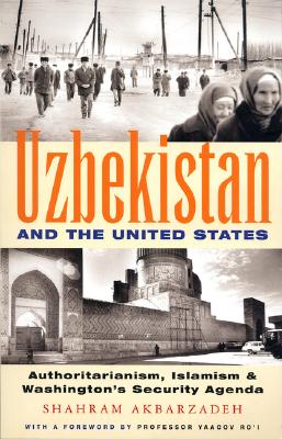 Uzbekistan And The United States: Authoritarianism, Islamism And Washington's Security Agenda