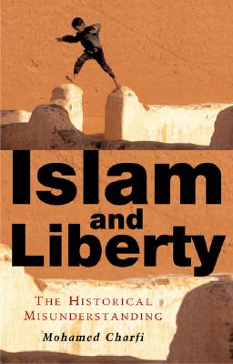 Image for Islam and Liberty: The Historical Misunderstanding [Hardcover] Charfi, Mohamed